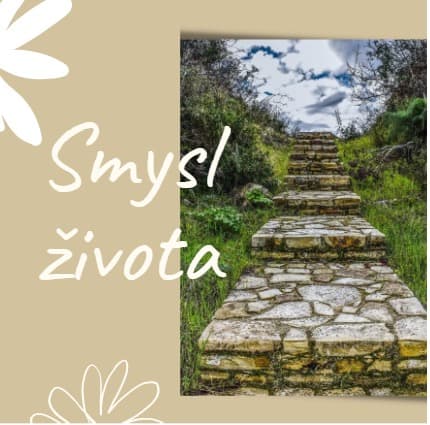 Hledání smyslu života a vlastní cesty